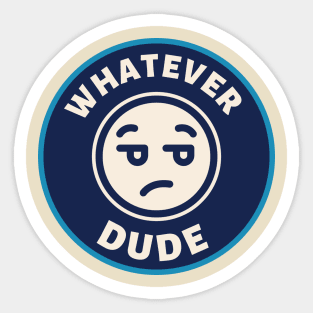 Whatever Dude Sticker